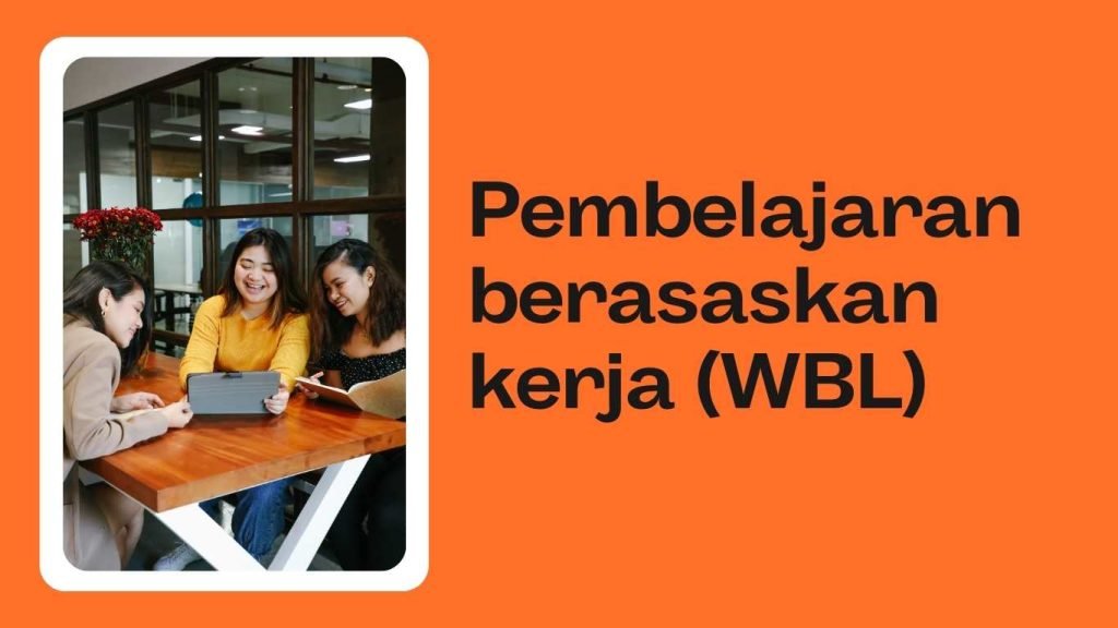 Pembelajaran Berasaskan Kerja (WBL)